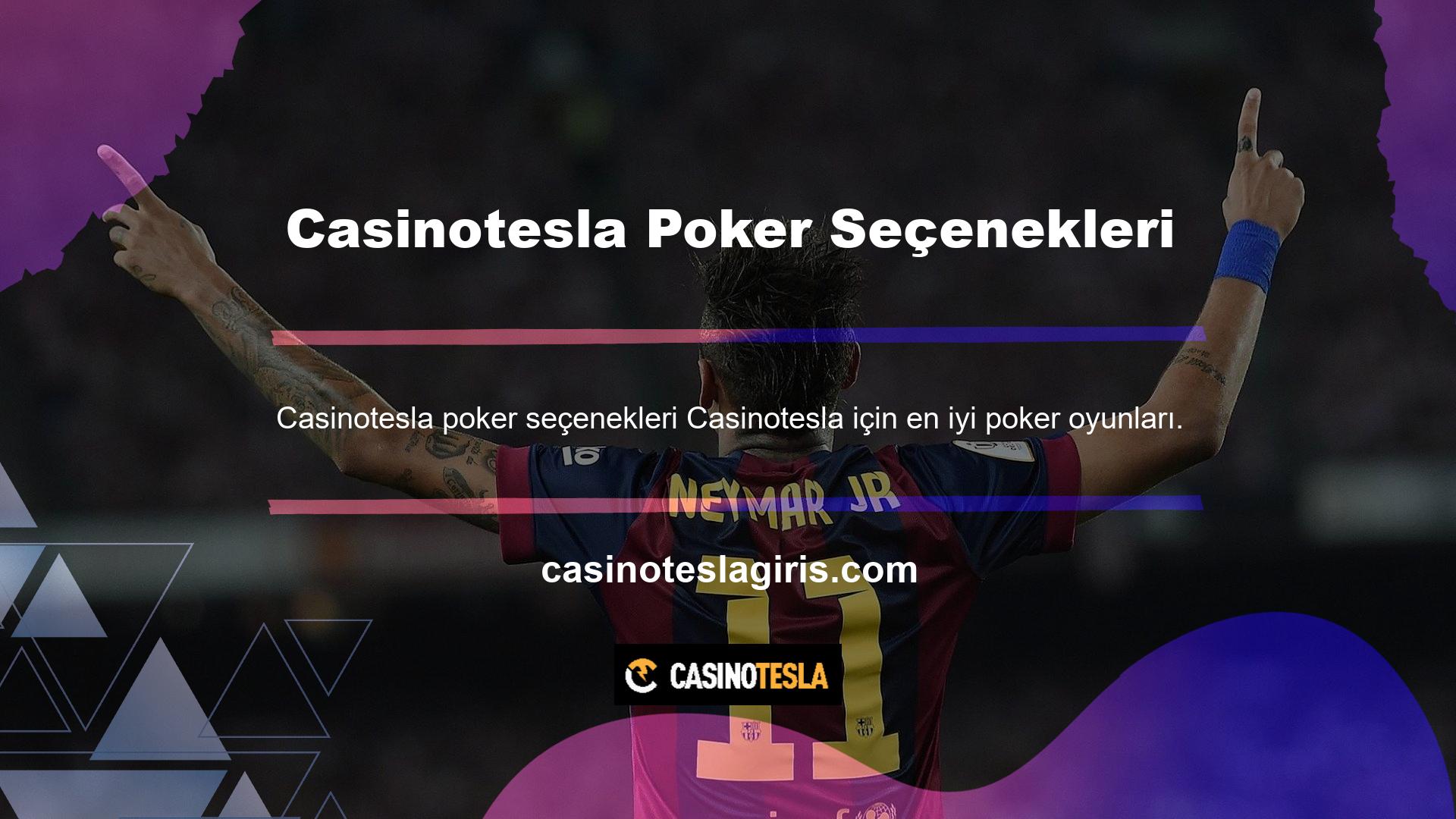 Casinotesla para kazanmanın bir başka yolu da mevcut poker seçeneğini oynamaktır